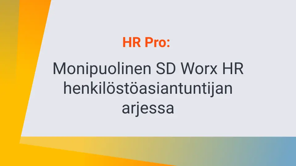 HR Pro: Monipuolinen SD Worx HR henkilöstöasiantuntijan arjessa